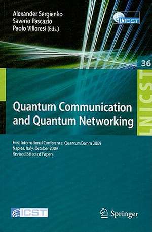 Quantum Communication and Quantum Networking: First International Conference, QuantumComm 2009, Naples, Italy, October 26-30, 2009, Revised Selected Papers de Alexander Sergienko