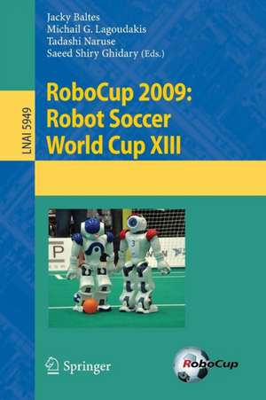 RoboCup 2009: Robot Soccer World Cup XIII de Jacky Baltes