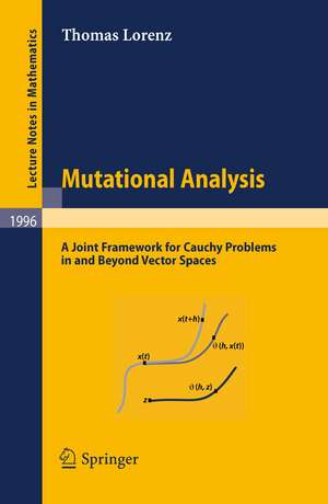 Mutational Analysis: A Joint Framework for Cauchy Problems in and Beyond Vector Spaces de Thomas Lorenz