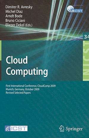 Cloud Computing: First International Conference, CloudComp 2009, Munich, Germany, October 19-21, 2009, Revised Selected Papers de Dimiter Avresky