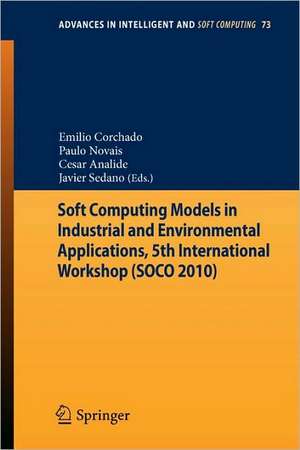 Soft Computing Models in Industrial and Environmental Applications, 5th International Workshop (SOCO 2010) de Paulo Novais