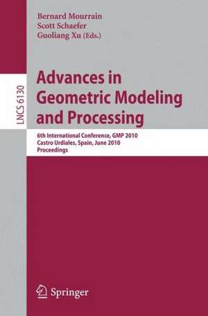 Advances in Geometric Modeling and Processing: 6th International Conference, GMP 2010, Castro Urdiales, Spain, June 16-18, 2010, Proceedings de Bernard Mourrain