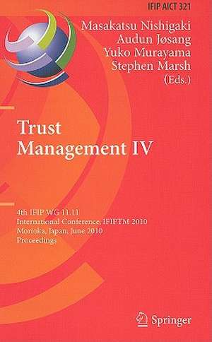 Trust Management IV: 4th IFIP WG 11.11 International Conference, IFIPTM 2010, Morioka, Japan, June 16-18, 2010, Proceedings de Masakatsu Nishigaki
