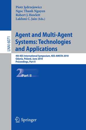 Agent and Multi-Agent Systems: Technologies and Applications: 4th KES International Symposium, KES-AMSTA 2010, Gdynia, Poland, June 23-25, 2010. Proceedings, Part II de Piotr Jedrzejowicz