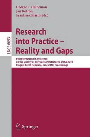 Research into Practice - Reality and Gaps: 6th International Conference on the Quality of Software Architectures, QoSA 2010, Prague, Czech Republic, June 23-25, 2010, Proceedings de George Heineman