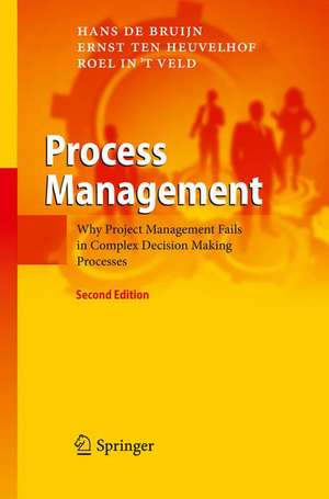 Process Management: Why Project Management Fails in Complex Decision Making Processes de Hans de Bruijn