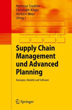 Supply Chain Management und Advanced Planning: Konzepte, Modelle und Software de Hartmut Stadtler