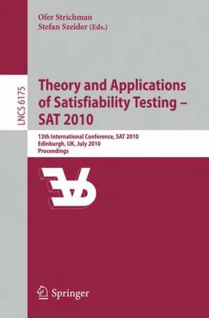 Theory and Applications of Satisfiability Testing - SAT 2010: 13th International Conference, SAT 2010, Edinburgh, UK, July 11-14, 2010, Proceedings de Ofer Strichman