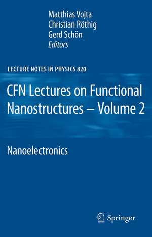 CFN Lectures on Functional Nanostructures - Volume 2: Nanoelectronics de Christian Röthig