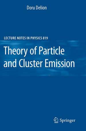 Theory of Particle and Cluster Emission de Doru S. Delion