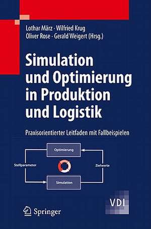 Simulation und Optimierung in Produktion und Logistik: Praxisorientierter Leitfaden mit Fallbeispielen de Lothar März