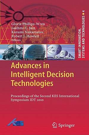 Advances in Intelligent Decision Technologies: Proceedings of the Second KES International Symposium IDT 2010 de Gloria Phillips-Wren