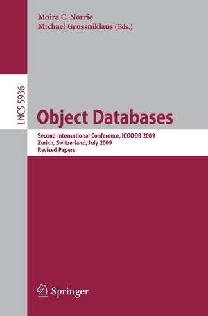 Object Databases: Second International Conference, ICOODB 2009, Zurich, Switzerland, July 1-3, 2009. Revised Selected Papers de Moira C. Norrie