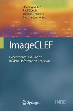 ImageCLEF: Experimental Evaluation in Visual Information Retrieval de Henning Müller