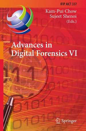 Advances in Digital Forensics VI: Sixth IFIP WG 11.9 International Conference on Digital Forensics, Hong Kong, China, January 4-6, 2010, Revised Selected Papers de Kam-Pui Chow