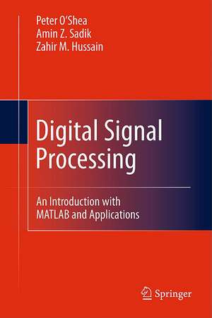 Digital Signal Processing: An Introduction with MATLAB and Applications de Zahir M. Hussain