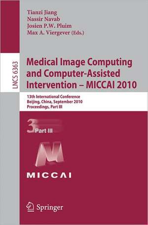 Medical Image Computing and Computer-Assisted Intervention -- MICCAI 2010: 13th International Conference, Beijing, China, September 20-24, 2010, Proceedings, Part III de Tianzi Jiang