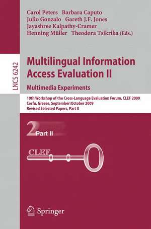 Multilingual Information Access Evaluation II - Multimedia Experiments: 10th Workshop of the Cross-Language Evaluation Forum, CLEF 2009, Corfu, Greece, September 30 - October 2, 2009, Revised Selected Papers, Part II de Carol Peters