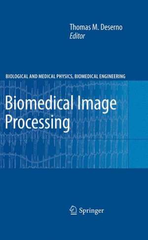 Biomedical Image Processing de Thomas Martin Deserno