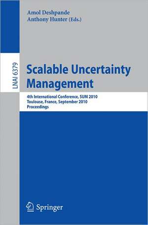 Scalable Uncertainty Management: 4th International Conference, SUM 2010, Toulouse, France, September 27-29, 2010, Proceedings de Amol Deshpande