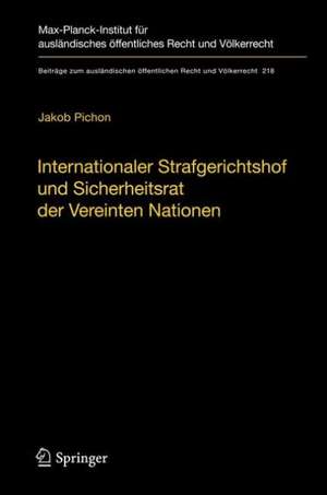 Internationaler Strafgerichtshof und Sicherheitsrat der Vereinten Nationen: Zur Rolle des Sicherheitsrats bei der Verfolgung völkerrechtlicher Verbrechen durch den IStGH de Jakob Pichon