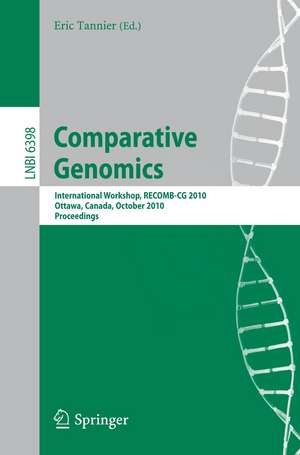 Comparative Genomics: International Workshop, RECOMB-CG 2010, Ottawa, Canada, October 9-11, 2010, Proceedings de Eric Tannier