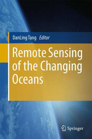 Remote Sensing of the Changing Oceans de Dan Ling Tang