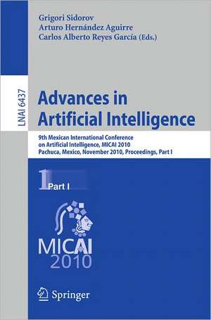 Advances in Artificial Intelligence: 9th Mexican International Conference on Artificial Intelligence, MICAI 2010, Pachuca, Mexico, November 8-13, 2010, Proceedings, Part I de Grigori Sidorov