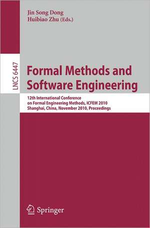 Formal Methods and Software Engineering: 12th International Conference on Formal Engineering Methods, ICFEM 2010, Shanghai, China, November 17-19, 2010, Proceedings de Jin Song Dong