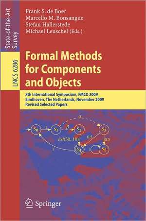 Formal Methods for Components and Objects: 8th International Symposium, FMCO 2009, Eindhoven, The Netherlands, November 4-6, 2009. Revised Selected Papers de Frank S. de Boer