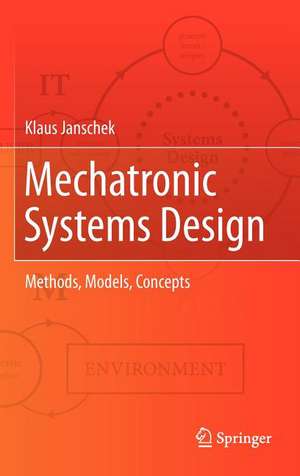 Mechatronic Systems Design: Methods, Models, Concepts de Klaus Janschek