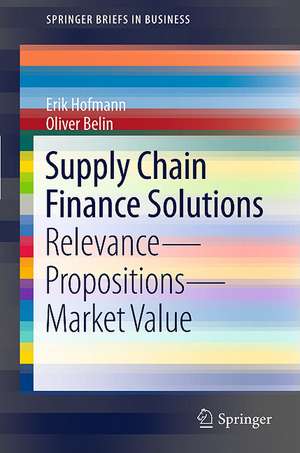 Supply Chain Finance Solutions: Relevance - Propositions - Market Value de Erik Hofmann