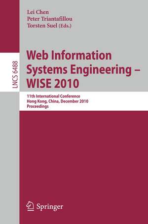 Web Information Systems Engineering - WISE 2010: 11th International Conference, Hong Kong, China, December 12-14, 2010, Proceedings de Lei Chen