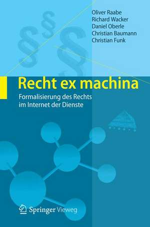 Recht ex machina: Formalisierung des Rechts im Internet der Dienste de Oliver Raabe