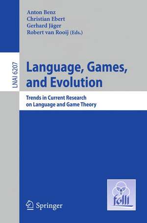 Language, Games, and Evolution: Trends in Current Research on Language and Game Theory de Anton Benz