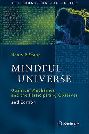 Mindful Universe: Quantum Mechanics and the Participating Observer de Henry P. Stapp