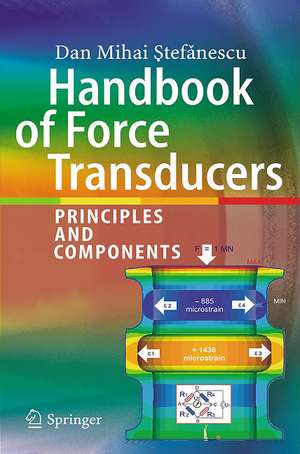 Handbook of Force Transducers: Principles and Components de Dan Mihai Stefanescu