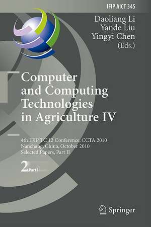 Computer and Computing Technologies in Agriculture IV: 4th IFIP TC 12 Conference, CCTA 2010, Nanchang, China, October 22-25, 2010, Part II, Selected Papers de Daoliang Li