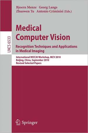 Medical Computer Vision: Recognition Techniques and Applications in Medical Imaging de Bjoern Menze