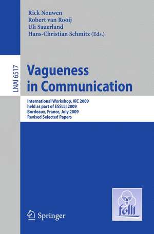 Vagueness in Communication: International Workshop, VIC 2009, held as part of ESSLLI 2009, Bordeaux, France, July 20-24, 2009. Revised Selected Papers de Rick Nouwen