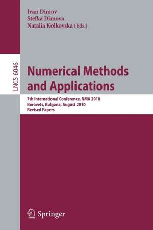 Numerical Methods and Applications: 7th International Conference, NMA 2010, Borovets, Bulgaria, August 20-24, 2010, Revised Papers de Lirkov Ivan Dimov