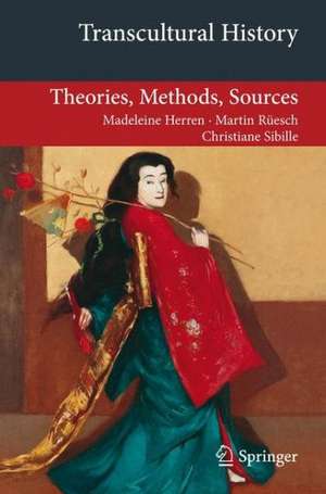 Transcultural History: Theories, Methods, Sources de Madeleine Herren