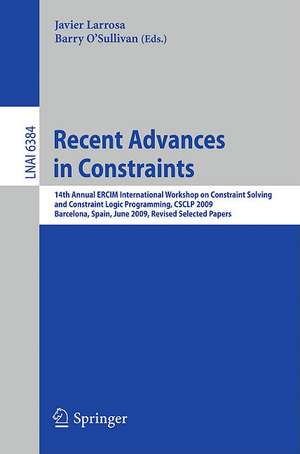 Recent Advances in Constraints: 14th Annual ERCIM International Workshop on Constraint Solving and Constraint Logic Programming, CSCLP 2009, Barcelona, Spain, June 15-17, 2009, Revised Selected Papers de Javier Larrosa