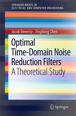 Optimal Time-Domain Noise Reduction Filters: A Theoretical Study de Jacob Benesty