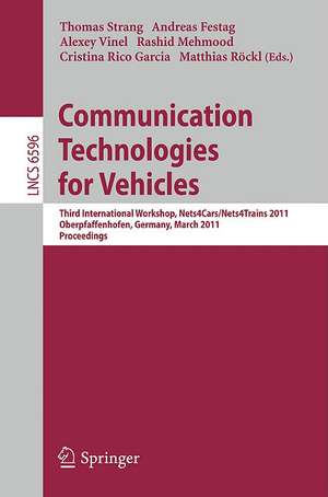 Communication Technologies for Vehicles: Third International Workshop, Nets4Cars/Nets4Trains 2011, Oberpfaffenhofen, Germany, March 23-24, 2011, Proceedings de Thomas Strang