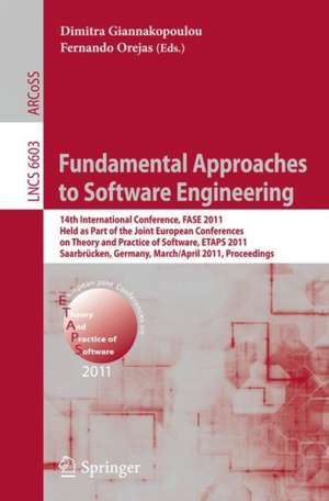 Fundamental Approaches to Software Engineering: 14th International Conference, FASE 2011, Held as Part of the Joint European Conference on Theory and Practice of Software, ETAPS 2011, Saarbrücken, Germany, March 26--April 3, 2011, Proceedings de Dimitra Giannakopoulou