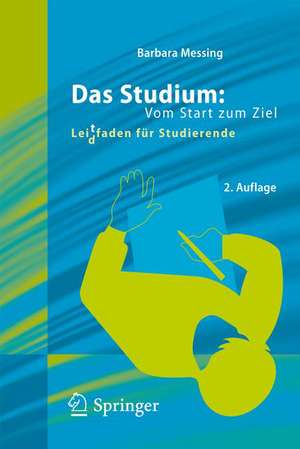 Das Studium: Vom Start zum Ziel: Lei(d)tfaden für Studierende de Barbara Messing