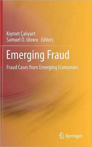 Emerging Fraud: Fraud Cases from Emerging Economies de Kiymet Çaliyurt