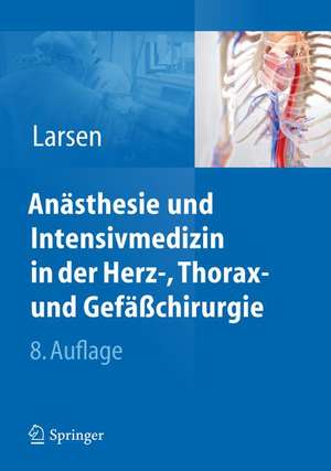 Anästhesie und Intensivmedizin in Herz-, Thorax- und Gefäßchirurgie de Reinhard Larsen