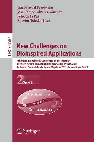 New Challenges on Bioinspired Applications: 4th International Work-conference on the Interplay Between Natural and Artificial Computation, IWINAC 2011, La Palma, Canary Islands, Spain, May 30 - June 3, 2011. Proceedings, Part II de José M. Ferrández